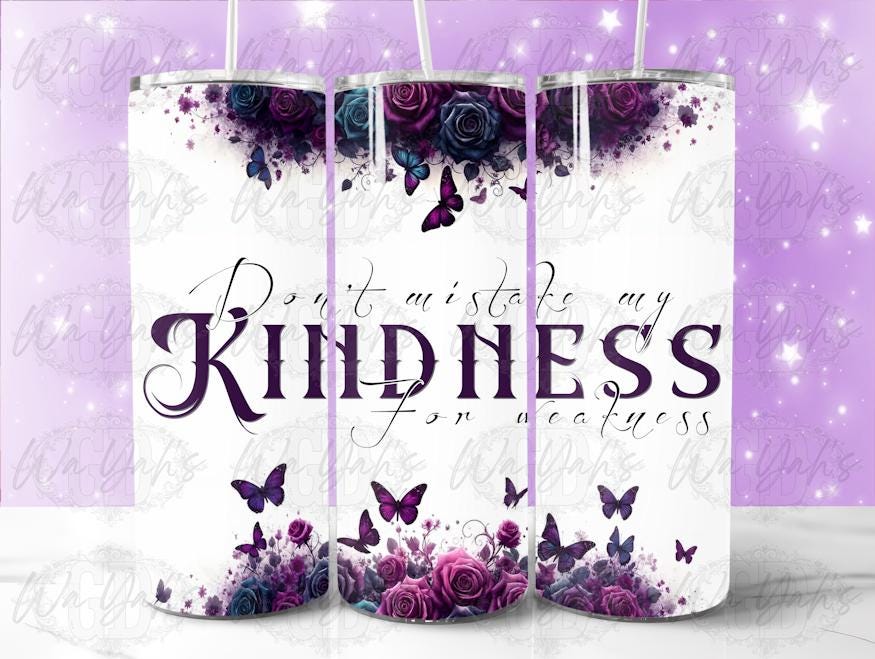 Don't Mistake My Kindness Roses 20oz Sublimation PNG | Digital Download for Crafting & Tumblers
