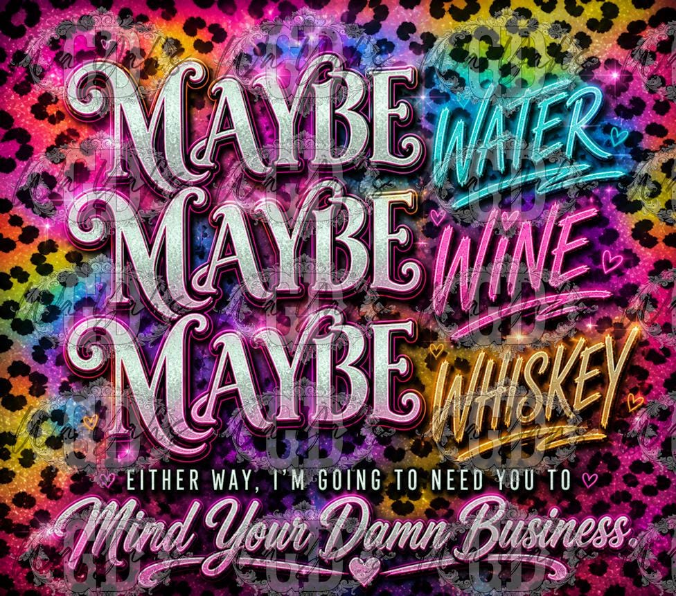 Maybe Water - 20oz Sublimation Wrap Design - Digital Download
